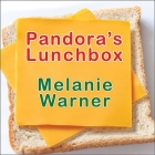 Pandora's Lunchbox Lib/E: How Processed Food Took Over the American Meal Cover Image