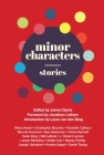 Minor Characters: Stories By Jonathan Lethem (Foreword by), Laura Van Den Berg (Introduction by), Jaime Clarke Cover Image
