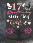 17 And Cheerleading Stole My Heart: Cheerleader College Ruled Composition Writing School Notebook To Take Teachers Notes - Gift For Teen Cheer Squad G Cover Image