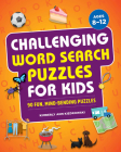 Challenging Word Search Puzzles for Kids: 90 Fun, Mind-Bending Puzzles By Kimberly Ann Kiedrowski Cover Image