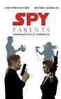 Spy Parents - Geheimagenten in Wuppertal By Anke Höhl-Kayser, Monika Kubach Cover Image