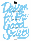 Design for the Good Society: Utrecht Manifest 2005-2015 By Max Bruinsma (Editor), Victor Margolin (Text by (Art/Photo Books)), Nynke Tromp (Text by (Art/Photo Books)) Cover Image