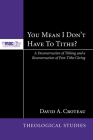 You Mean I Don't Have to Tithe? (McMaster Theological Studies #3) By David A. Croteau Cover Image