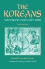 The Koreans: Contemporary Politics and Society, Third Edition By Donald S. MacDonald Cover Image