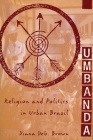 Umbanda: Religion and Politics in Urban Brazil By Diana Deg Brown Cover Image