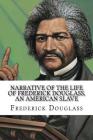 Narrative of the Life of Frederick Douglass, an American Slave By Frederick Douglass Cover Image