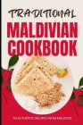 Traditional Maldivian Cookbook: 50 Authentic Recipes from Maldives Cover Image