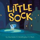 Little Sock By Kia Heise, Christopher D. Park, Christopher D. Park (Illustrator) Cover Image
