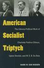 American Socialist Triptych: The Literary-Political Work of Charlotte Perkins Gilman, Upton Sinclair, and W. E. B. Du Bois (Class : Culture) By Mark Van Wienen Cover Image