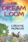 The Dream Loom By Christie Monson Cover Image