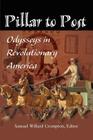 Pillar to Post: Odysseys in Revolutionary America By Samuel Willard Crompton (Editor) Cover Image