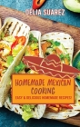 Homemade Mexican Cooking: Easy and Delicious Homemade Recipes! Cover Image