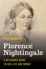 Florence Nightingale: A Reference Guide to Her Life and Works By Lynn McDonald Cover Image
