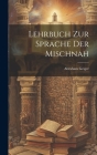 Lehrbuch zur Sprache der Mischnah By Abraham Geiger Cover Image