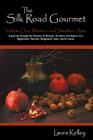 The Silk Road Gourmet: Volume One: Western and Southern Asia By Laura Kelley Cover Image