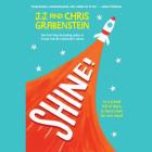 Shine! By J.J. Grabenstein, Chris Grabenstein, Phoebe Strole (Read by) Cover Image