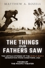 The Things Our Fathers Saw: Voices of the Pacific Theater: The Untold Stories of the World War II Generation from Hometown, USA Cover Image