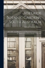 Adelaide Botanic Gardens, South Australia: 1857-1907: An Official Souvenir Prepared in Connection With the Jubilee Celebrations, October 19Th, 1907 By Adelaide Botanic Gardens Cover Image