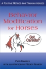 Behavior Modification for Horses: A Positive Method for Training Horses By Patti Dammier, Wendy Peabody (Illustrator) Cover Image