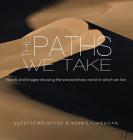 The Paths We Take: A Words & Images Coffee Table Book By Kerrie L. Flanagan, Suzette McIntyre Cover Image