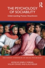The Psychology of Sociability: Understanding Human Attachment (Sydney Symposium of Social Psychology) By Joseph P. Forgas (Editor), William Crano (Editor), Klaus Fiedler (Editor) Cover Image
