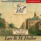 The Will: Tales from a Revolution - Pennsylvania By Lars D. H. Hedbor, Shamaan Casey (Read by) Cover Image