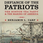 Defiance of the Patriots: The Boston Tea Party and the Making of America Cover Image