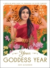 Your Goddess Year: A Week-by-Week Guide to Invoking the Divine Feminine By Skye Alexander Cover Image