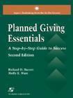 Planned Giving Essentials, 2nd Edition: A Step-By-Step Guide to Success By Richard D. Barrett, Molly E. Ware, Molly E. Ware (Joint Author) Cover Image