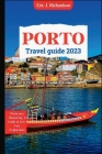 Porto Travel Guide 2023: Porto on a Shoestring: A Guide to Low-Cost Exploration By Eric J. Richardson Cover Image