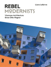 Rebel Modernists: Viennese Architecture Since Otto Wagner By Liane Lefaivre Cover Image