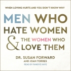 Men Who Hate Women and the Women Who Love Them: When Loving Hurts and You Don't Know Why Cover Image