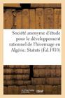 Société Anonyme d'Étude Pour Le Développement Rationnel de l'Hivernage En Algérie. Statuts (Sciences Sociales) Cover Image