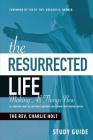 The Resurrected Life Study Guide: Making All Things New Cover Image