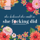 2023 She Believed She Could So She F*cking Did Wall Calendar (Calendars & Gifts to Swear By) By Sourcebooks Cover Image