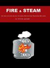 Fire & Steam: An Application Guide to Large Watertube Packaged Boilers By N. Peter Jacoby Cover Image