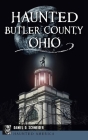 Haunted Butler County, Ohio (Haunted America) Cover Image