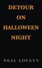 Detour on Halloween Night By Neal Lovett Cover Image