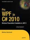 Pro WPF in C# 2010: Windows Presentation Foundation in .Net 4 (Expert's Voice in .NET) By Matthew MacDonald Cover Image