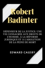 Robert Badinter: Défenseur de la justice: une vie consacrée aux droits de l'homme, à la réforme juridique et à l'abolition de la peine Cover Image