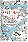 Food and the City: New York's Professional Chefs, Restaurateurs, Line Cooks, Street Vendors, and Purveyors Talk About What They Do and Why They Do It By Ina Yalof Cover Image