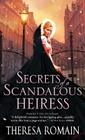 Secrets of a Scandalous Heiress (Matchmaker Trilogy #3) By Theresa Romain Cover Image