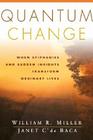 Quantum Change: When Epiphanies and Sudden Insights Transform Ordinary Lives By William R. Miller, PhD, Janet C'de Baca, Phd Cover Image