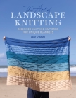 The Art of Landscape Knitting: Beginner Knitting Patterns for Bespoke Blankets Cover Image