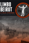 Limbo Beirut (Emerging Voices from the Middle East) By Hilal Chouman, Anna Ziajka Stanton (Translated by) Cover Image