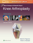 Master Techniques in Orthopedic Surgery: Knee Arthroplasty (Master Techniques in Orthopaedic Surgery) By Mark W. Pagnano, MD Cover Image