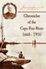 Chronicles of The Cape Fear River: 1660 - 1916 Cover Image