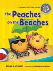 #7 the Peaches on the Beaches: A Book about Inflectional Endings (Sounds Like Reading (R) #7) By Brian P. Cleary, Jason Miskimins (Illustrator) Cover Image