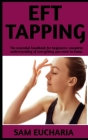 Eft Tapping: The Ultimate Guide On Eft Tapping; Steps And Everything You Need To Know. By Sam Eucharia Cover Image