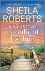 Welcome to Moonlight Harbor (Moonlight Harbor Novel #1) By Sheila Roberts Cover Image